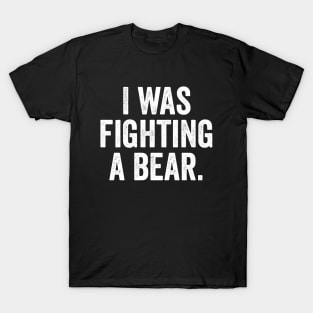 Funny Injury Get Well - I was fighting a bear T-Shirt